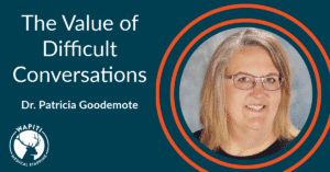Difficult conversations in healthcare expert Dr. Patricia Goodmote.